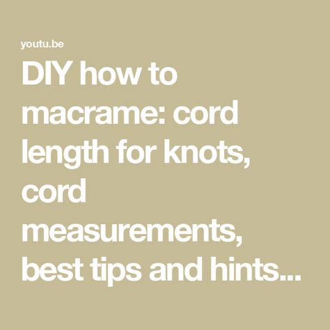 DIY how to macrame: cord length for knots, cord measurements, best tips and hints, how much cord How To Measure Macrame Cord, How To Macrame, Square Knot, Macrame Ideas, Macrame Knots, Macrame Projects, Macrame Cord, How To Measure, Macrame Bracelets