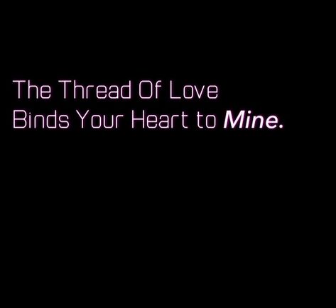 The thread of love binds your heart to mine. My Love Quotes, The Heart Knows, Hearts Quotes, Most Romantic Quotes, Love Dare, Quote Of The Week, Love Me Quotes, Cosmetics Bag, San Clemente