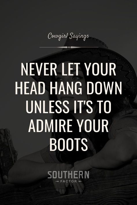 If you're ever feeling down, just remember this southern saying and give yourself a quick pep talk. You go girl! #cowgirl #cowboy #country #cowgirlstyle #countrylife #horse #rodeo Cowgirl Sayings, Country Lyrics Quotes, Rodeo Quotes, Cowgirl Quote, Horse Rodeo, Inspirational Horse Quotes, Western Quotes, Cowboy Quotes, Cowgirl Quotes