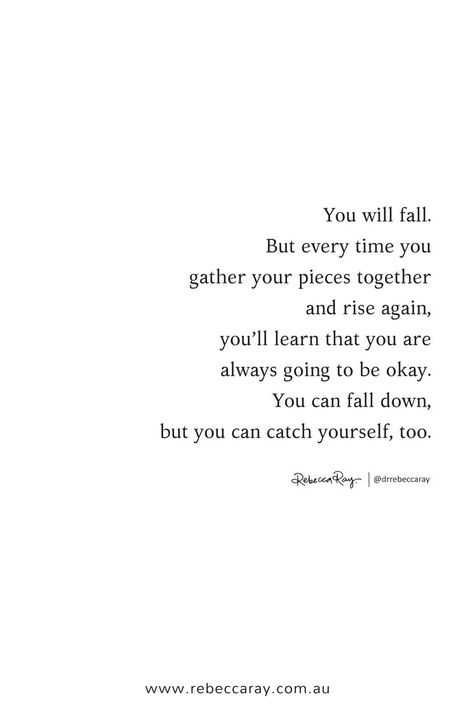 You will fall. But every time you gather your pieces together and rise again, you’ll learn that you are always going to be okay. You can fall down, but you can catch yourself, too. #personalgrowth #lessons #truth Vibe Check, Clinical Psychologist, Hard Truth, Strong Women Quotes, Be Okay, Poem Quotes, People Quotes, Meaningful Words, Mom Quotes