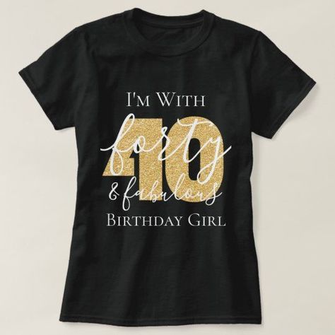 Personalized Gold Forty Fabulous Birthday Glitter T-Shirt 40th Birthday Party Ideas, Fifty And Fabulous, Birthday Squad Shirts, Cricut Craft Ideas, Birthday Glitter, T Shirts Ideas, 50 And Fabulous, Fabulous Birthday, 40th Birthday Party