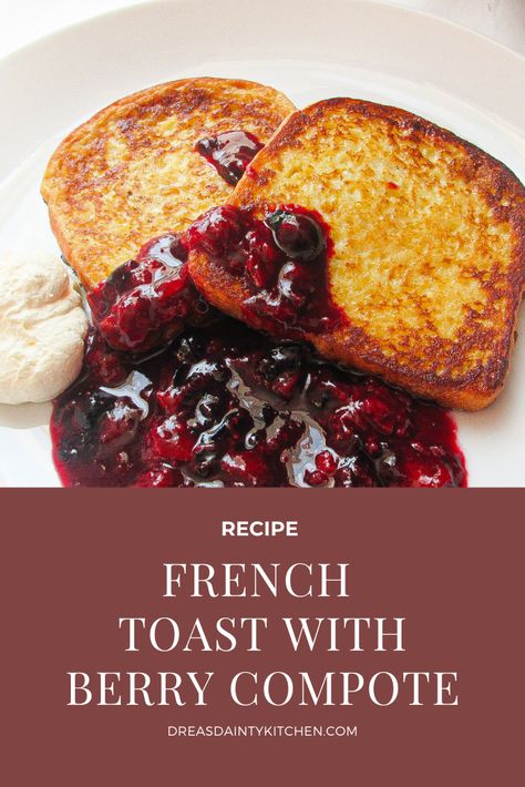 French Toast With Blueberry Sauce, Berry Compote For Pancakes, French Toast With Berry Compote, Blueberries And Strawberries, Blackberry Compote, French Toast Bites, Delicious French Toast, Brioche French Toast, Strawberry Compote