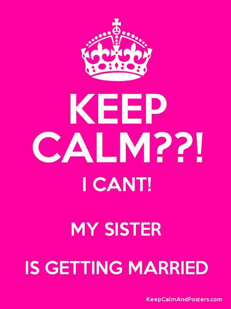 My sister getting married Sister Getting Married Quotes, Quotes To A Friend, Sister Wedding Quotes, Sister Getting Married, Wedding Wishes For Sister, Getting Married Quotes, Wedding Quotes To A Friend, Getting Married Funny, Anniversary Wishes For Sister