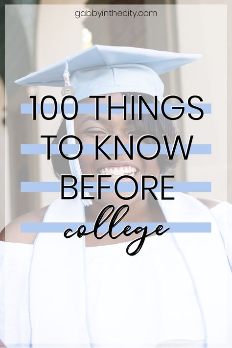 100 Things to Know Before College - Gabby In The City Before College, Starting College, College Preparation, College Resources, College Life Hacks, Senior Year Of High School, Dorm Room Storage, College Advice, Dorm Room Organization