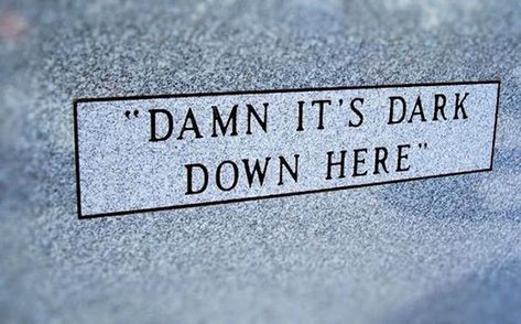 Damn Funny Tombstone Sayings, Tombstone Quotes, Tombstone Epitaphs, Halloween Tombstones, The Last Laugh, After Life, Live Forever, Six Feet Under, Grave Marker