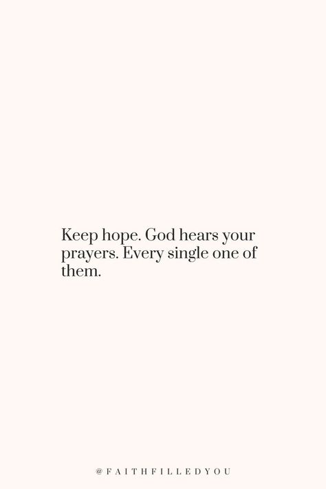 God Is All We Need Quotes, Prayers Quotes Positive, Gods Hope Quotes, God Hears Your Heart, Keeping Hope Quotes, Keep Me In Your Prayers Quotes, Quotes About God Protecting You, Quotes About Life And God, God Uplifting Quotes