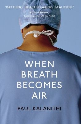 When Breath Becomes Air (Hardback) Paul Kalanithi, When Breath Becomes Air, Moving Books, Medicine Book, Anne Frank, Med School, Inspirational Books, Nonfiction Books, Great Books