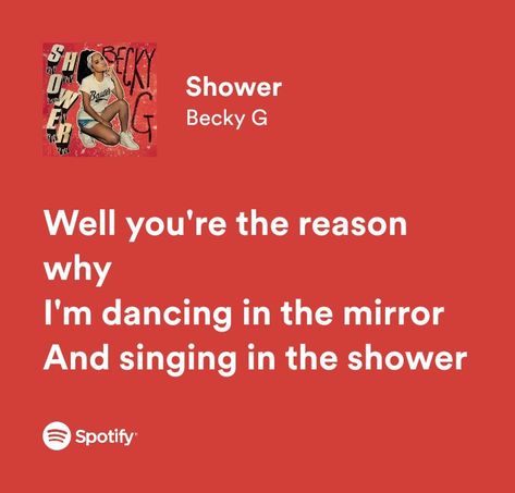 well you're the reason why I'm dancing in the mirror and singing in the shower Shower Lyrics Becky G, Shower Becky G, Shower Lyrics, Dancing In The Mirror, Dancing In The Shower, Shower Song, Dance Mirrors, Spotify Lyrics, Song Lyric