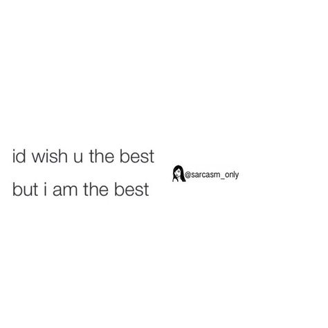 ⠀ Im The Best, I Am The Best, Celebrity Memes, Sarcasm Only, Best Tweets, My Wish For You, Poetic Justice, Wish You The Best, You Lost Me