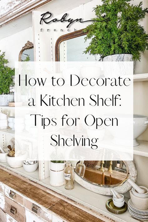 1.18 how to decorate a kitchen shelf tips for open shelving Decorating Open Shelves In Kitchen, Styling Open Shelves In Kitchen, How To Style Kitchen Shelves, Open Kitchen Shelves Decor, Styling Open Kitchen Shelves, Corner Shelves Kitchen, Kitchen Shelf Decor Ideas, Bistro Shelving, Above Kitchen Sink