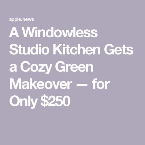 A Windowless Studio Kitchen Gets a Cozy Green Makeover — for Only $250 Windowless Kitchen Ideas, Windowless Kitchen, Studio Kitchen, Paint Cans, Apartment Therapy, Apartment, Green, Design