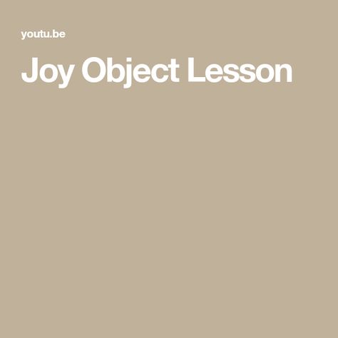 Joy Object Lesson Joy Object Lesson For Kids, Object Lessons For Kids Church, Christian Object Lesson, Psalm 33, Simple Object, Joy Of The Lord, Object Lessons, Sunday School Lessons, Kids Church