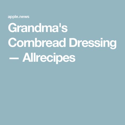 Grandma's Cornbread Dressing — Allrecipes Grandma’s Cornbread Dressing, Grandmas Cornbread Dressing Recipe, Southern Style Cornbread Dressing, Old Fashioned Cornbread Dressing, Basic Dressing, Cornbread Stuffing Recipes, Pasta Side, Holidays Recipes, Dressing Recipes Cornbread