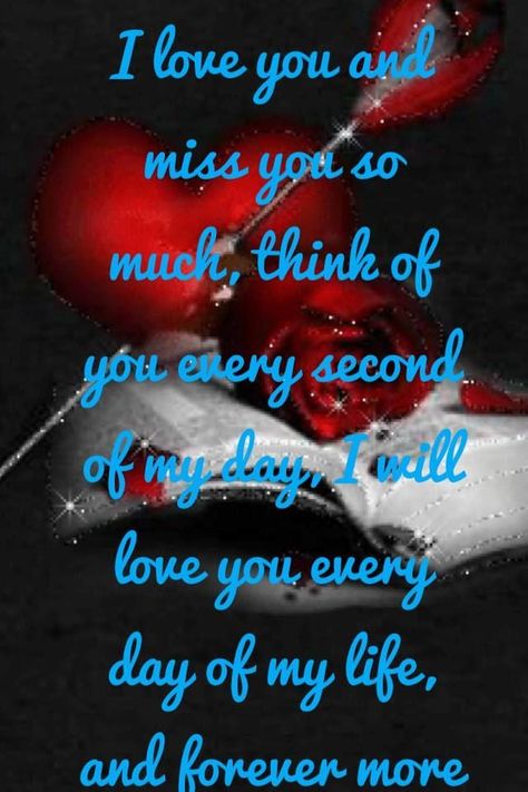 I love you and miss you so much, think of you every second of my day, I will love you every day of my life… | Love quotes for her, Love quotes, Distance love quotes Thinking Of You And Missing You, Love You With All My Heart, I Love You With All My Heart And Soul, I Love You And Miss You, Kayla Jean, Distance Love Quotes, I Love You Images, Romantic Love Messages, I Miss You Quotes