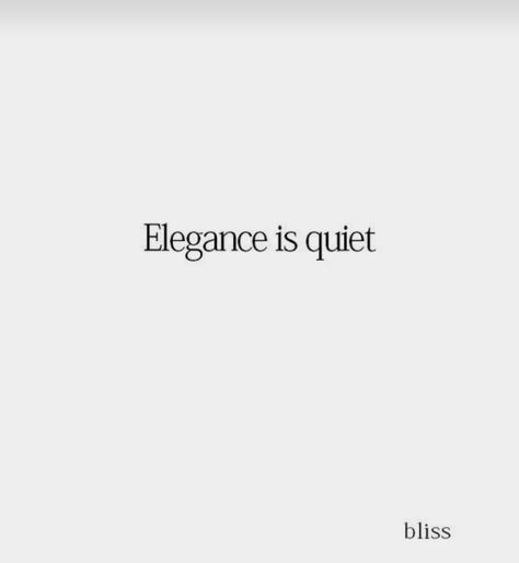 Classy Behavior Quotes, Elegance Is Quiet, Keep It Classy Quotes, Keep Quiet Quotes, Elegance Quotes, Lady Rules, Behavior Quotes, Quiet Quotes, Luxury Quotes