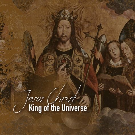 Christ King Of The Universe, King Of The Universe, Christ King, Christ The King, The Universe, Jesus Christ, Universe, Jesus