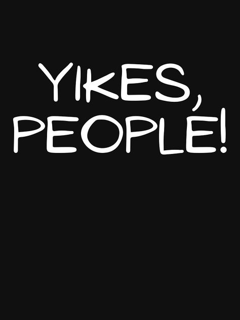 "Yikes People Ew People Sarcasm" T-shirt by teesunnies | Redbubble Ew People Wallpaper, People Wallpaper, Ew People, Mask For Kids, Book Quotes, The North Face Logo, Retail Logos, Sunnies, Me Quotes