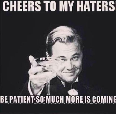 I would like to thank my haters for making me feel famous and giving my the drive to make you hate me more. You are the reason that I become more and more fabulous! To My Haters, Better Everyday, Pinterest Quotes, Truth Hurts, Love Live, Happy Thoughts, Quotes Funny, Great Quotes, Instagram Followers