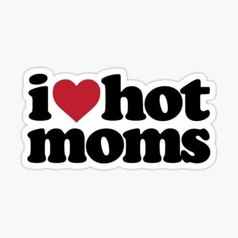 I Love Hot Moms, Aesthetic Sticker, Case Stickers, Laptop Stickers, Decorate Laptops, Vinyl Decal Stickers, Vinyl Decal, Unique Designs, Wallpapers