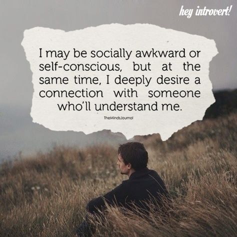 Socially Awkward Quotes, Being Socially Awkward, Song Writing Ideas, Awkward Quotes, Self Concious, Sylvia Plath Quotes, Quotes Deep Meaningful Short, Building Self Confidence, Introvert Quotes