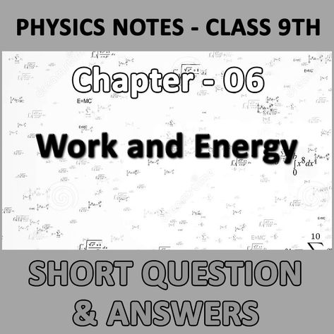 Short Question and Answers of Ch-06 Work And Energy Physics Class 9 Notes, Work And Energy Physics Class 9, Work Physics, Work And Energy, Exams Preparation, Physics Formulas, Questions With Answers, Physics Notes, Class 9