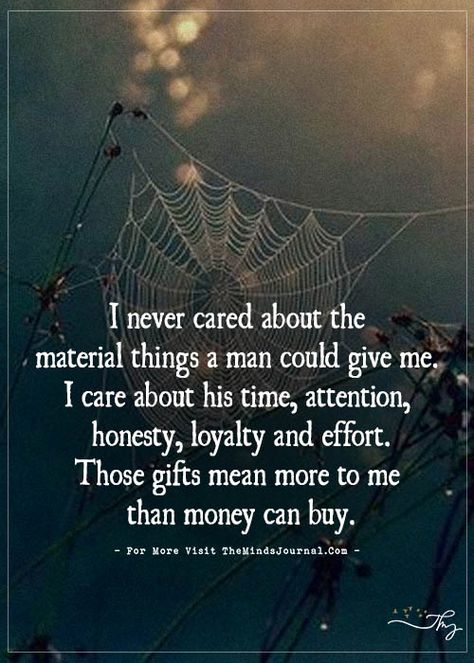 I never cared about the material things a man could give me. - https://themindsjournal.com/i-never-cared-about-the-material-things-a-man-could-give-me/ Material Things Quotes, Care About You Quotes, Daily Wishes, Sunshine Quotes, Material Things, Wishes Quotes, Truth Hurts, Men Quotes, Uplifting Quotes