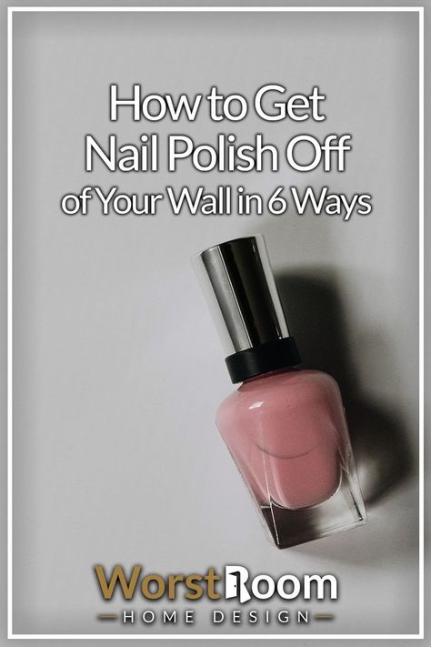 How to Get Nail Polish Off of Your Wall in 6 Ways Removing Nail Polish, Remove Nail Polish, Wall Cleaning, Wall Removal, Cleaning Diy, Best Nail Polish, Paint Remover, Get Nails, Clean Nails