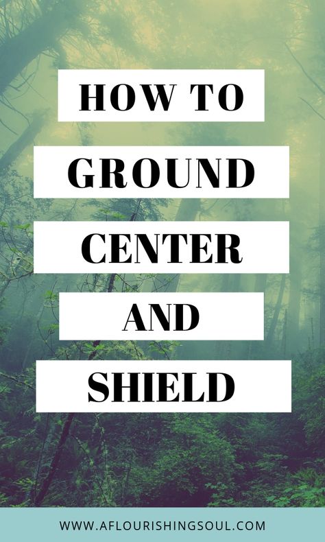 How to Ground, Center, and Shield - A Flourishing Soul How To Ground Yourself Spiritually, Holistic Tips, Living Naturally, Power Workout, Reiki Healer, Healing Spirituality, Bad Energy, Grounding Techniques, Energy Centers