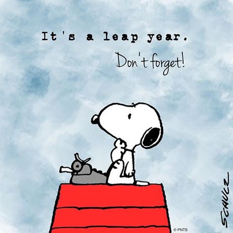 It's a leap year! Snoopy Dog, Leap Day, Peanuts Characters, Snoopy Quotes, Leap Year, Joe Cool, The Peanuts, Dog Clothes Patterns, Year Quotes