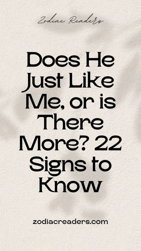 Does He Just Like Me, or is There More? 22 Signs to Know - Zodiac Readers Does He Like Me, A Crush, Romance, Signs