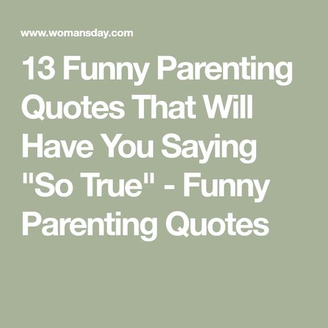 13 Funny Parenting Quotes That Will Have You Saying "So True" - Funny Parenting Quotes Tantrums Quotes, Parenthood Quotes Funny, Funny Toddler Quotes, Funny Son Quotes, Raising Teenager Quotes, Daughter Quotes Funny, Mothers Quotes Funny, Funny Parenting Quotes, Adult Children Quotes