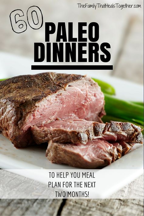 Get out of your dinner rut! Here are 60 paleo diet meals to get you meal planning something new for the next 2 months! - The Family That Heals Together Meal Plan Family, Paleo Dinner Recipes, Ancestral Diet, Paleo Workout, Paleo Meal Prep, Paleo For Beginners, Caveman Diet, Low Carb Diets, Diet Meals