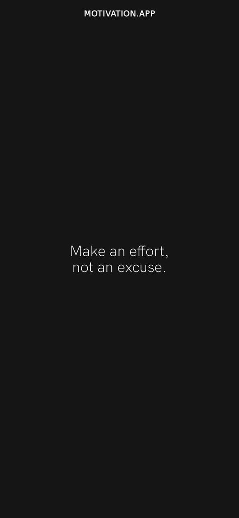 Make An Effort Not An Excuse, Make Effort Quotes, Excuses Make Today Easy, Excuses Quotes, Effort Quotes, Get Well Quotes, Kidney Pain, Matter Quotes, Facts About People