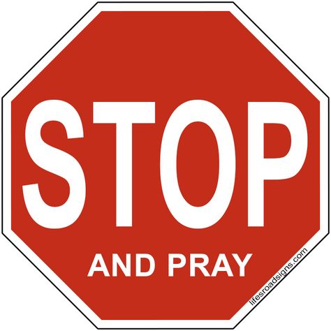 STOP and pray. A great sign for navigating the roads of life. See other great signs at Lifesroadsigns.com. Funny Road Signs, Stop Sign, Youth Ministry, Childrens Church, Navigating Life, Bible School, Road Signs, Children's Ministry, Financial Advice