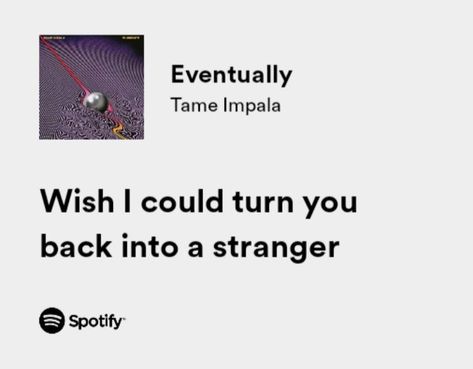 Tame Impala Eventually, Eventually Tame Impala, Tame Impala Lyrics, Hopeless Quotes, Taylor Lyrics, Tame Impala, Dot Dot, Spotify Lyrics, Dollar Sign