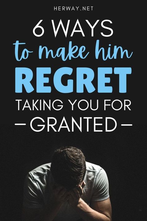 It’s time for you to demand respect and make him regret not treating you the way you deserve and these 6 ways will help you achieve it. Make Him Regret, Word Text, Soulmate Connection, Flirting With Men, Take You For Granted, Play Hard To Get, Relationship Struggles, Relationship Psychology, Best Relationship Advice