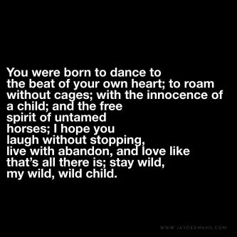 Raise Her Wild Quotes, Innocent But Wild Quotes, Wild Daughter Quotes, Least Favorite Child Quotes, Wild Girl Quotes, Aaron Quotes, Wild Spirit Quotes, Stay Wild Quotes, Being Wild Quotes