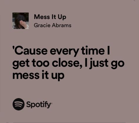 Gracie Abrams Aesthetic, Aesthetic Spotify, Songs That Describe Me, Meaningful Lyrics, Song Lyric Quotes, Spotify Lyrics, Lyrics Aesthetic, Favorite Lyrics, Me Too Lyrics