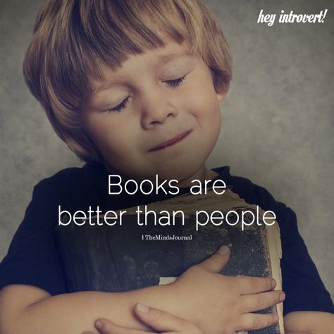 Books Are Better Than People - https://themindsjournal.com/books-are-better-than-people/ Books Are Better Than People, Bookworm Quotes, Books Photography, The Minds Journal, Minds Journal, Lovers Quotes, Genius Quotes, Book Nerd Problems, Quotes For Book Lovers