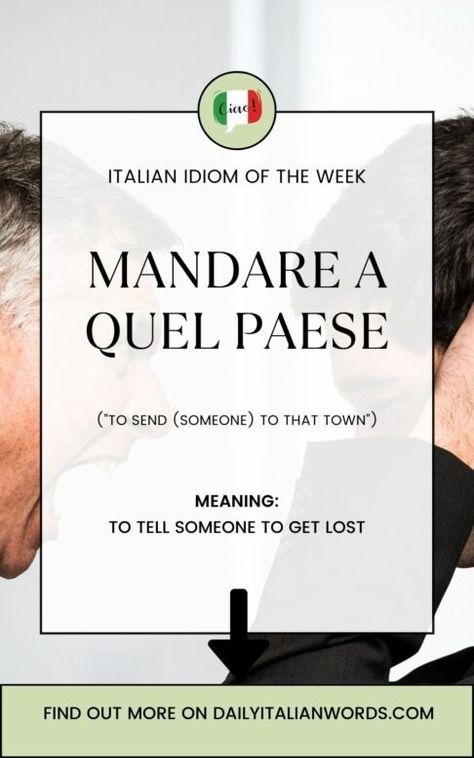 Italian Idiom of the Week: Mandare a quel paese (to tell someone to get lost) - Daily Italian Words Common Idioms, University Of Western Ontario, Expand Your Vocabulary, Italian Dinner Party, Italian Vocabulary, Italian Lessons, Italian Language Learning, Italian Phrases, Learn Italian