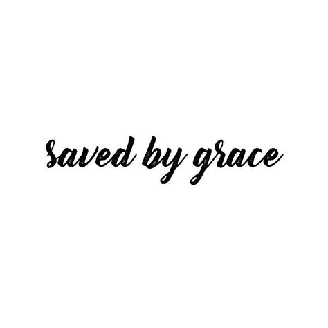 saved by grace tattoo Grace Tattoo, Tattoo Text, Godly Reminders, Gods Grace Quotes, Bible Quotes About Faith, Grace Tattoos, Biblical Tattoos, Decoupage Images, Tagging Quotes