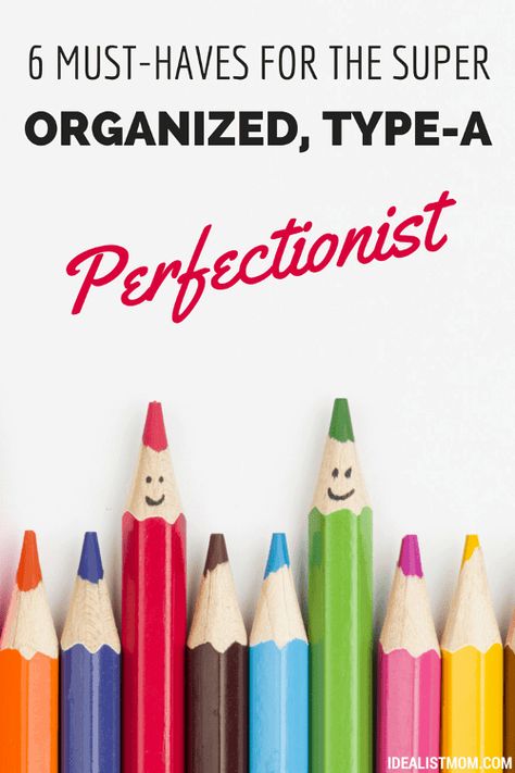 6 Must-Haves for the Super Organized, Type-A Perfectionist Super Organized, New Office, Free Life, Perfectionism, Organize Your Life, Planner Design, Life Organization, Organizing Your Home, Personality Types