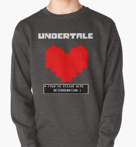 Undertale: Filled with DETERMINATION by 3lementalts -  COLOR: dark gray (as seen)  STYLE: sweatshirt  SIZING: chest = 34", length = 23" or 24"  http://www.redbubble.com/people/3lementalts/works/18863427-undertale-filled-with-determination?p=t-shirt&style=pullover&body_color=charcoal_heather&print_location=front Undertale Clothes, Undertale Shirt, Undertale Cosplay, Summer School Outfits, Style Sweatshirt, Undertale Comic, T Shirt Style, Body Color, Anime Outfits