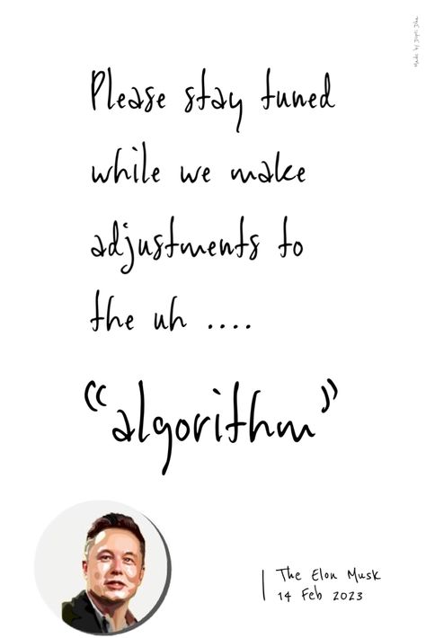 Please stay tuned while we make adjustments to the uh .… “algorithm” Please Stay, Elon Musk, Stay Tuned, Famous People, Quotes