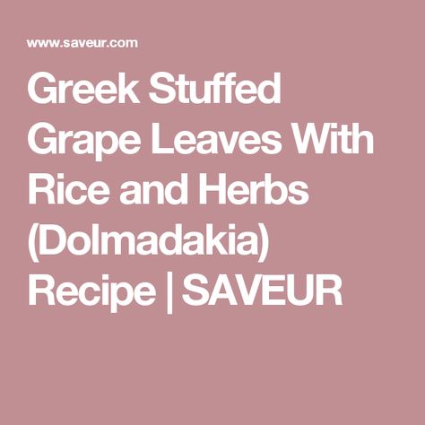 Greek Stuffed Grape Leaves With Rice and Herbs (Dolmadakia) Recipe | SAVEUR Dolmadakia Recipe, Greek Appetizers, Stuffed Grape Leaves, Middle Eastern Food, School Lunch Ideas, Middle Eastern Recipes, Greek Food, Easy Vegetarian, Greek Recipes