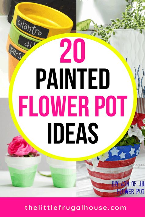 20 Best Painted Flower Pot Ideas - The Little Frugal House Painting Flower Pots Ideas, Garden Pots Ideas, Diy Garden Pots, Flower Pots Ideas, Painting Flower Pots, Flower Pot Ideas, Cheap Flower Pots, Decorate For Spring, Painted Flower Pot