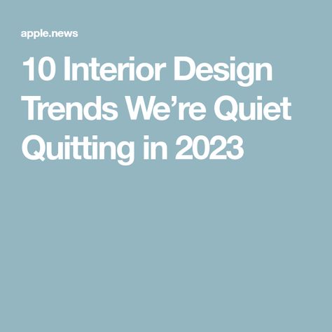 10 Interior Design Trends We’re Quiet Quitting in 2023 Quiet Quitting, Modern Country, House Garden, Architectural Digest, Architectural Elements, Interior Design Trends, Energy Healing, Decorating Ideas, Design Trends