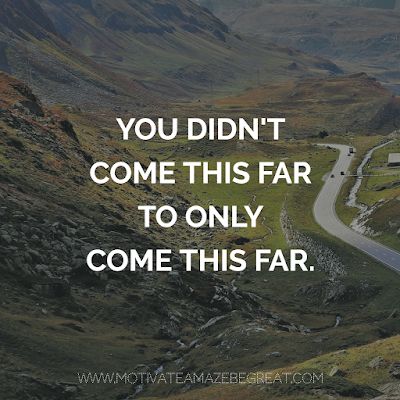 "You didn't come this far to only come this far." You Didnt Come This Far Just To Come This Far, I Did Not Come This Far To Come This Far, You Didn't Come This Far To Only, Super Motivational Quotes, Promotion Quotes, Room Quotes, Pin Inspiration, Workout Room, Changing Quotes