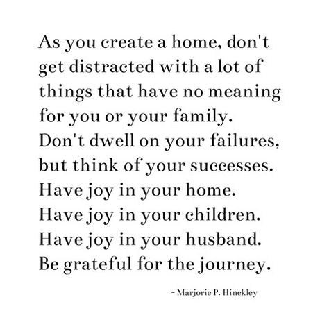 as you create a home -- hinckley Quotes About The Family You Create, Marjorie Hinckley Quotes, Marjorie Pay Hinckley Quotes, Family You Create Quotes, The Family You Create Quotes, Favorite Child Quotes, Chaotic Good, I Love You Words, Life Affirmations