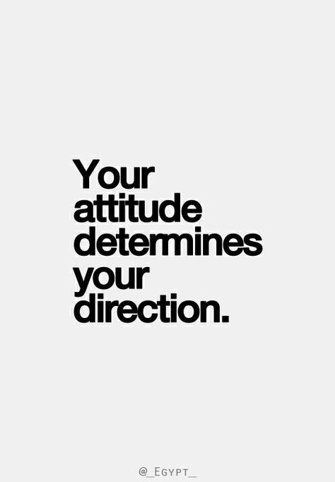 Its all in the attitude!! Positive Quotes For Life Happiness, Motivation Positive, Life Quotes Love, Work Quotes, Inspirational Quotes Motivation, Famous Quotes, The Words, Great Quotes, Wisdom Quotes